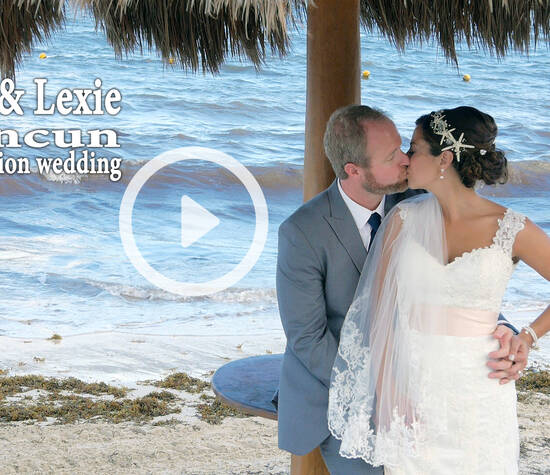 Dan & Lexie - Cancun Destination Wedding